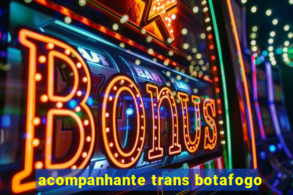 acompanhante trans botafogo